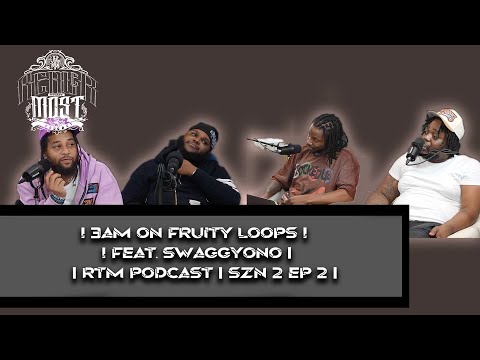 3AM ON FRUITY LOOPS I FT. @swaggyono I RTM PODCAST I SZN 2 EP. 2
