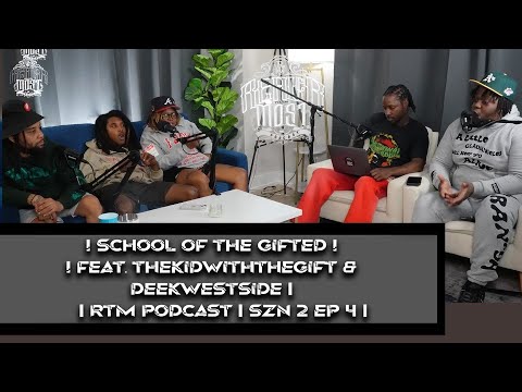 SCHOOL OF THE GIFTED FEAT @thekidwiththegift & @HPThePod | RTM PODCAST | SZN 2 EP 4