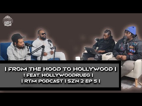 FROM THE HOOD TO HOLLYWOOD I FEAT HOLLYWOOD RUEGA I RTM PODCAST SZN 2 EP 6