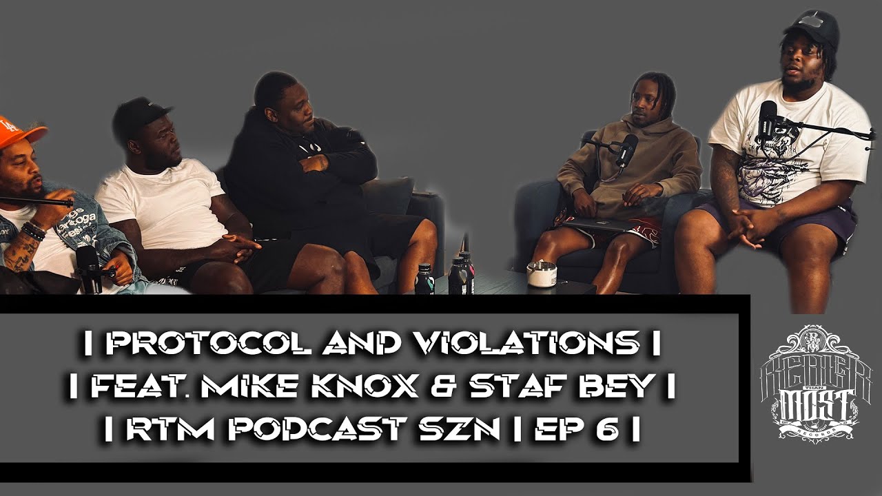 PROTOCOL AND VALIDATION | FEAT MIKE KNOX STAF BEY | RTM PODCAST | SZN 2 EP 7