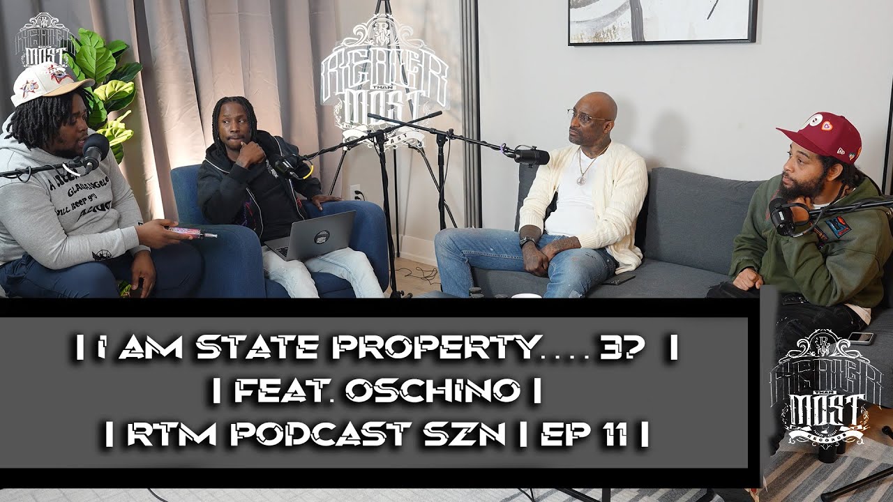 I AM STATE PROPERTY….. 3 I FEAT. OSCHINO VASQUEZ I RTM PODCAST SZN 2 I EP 11