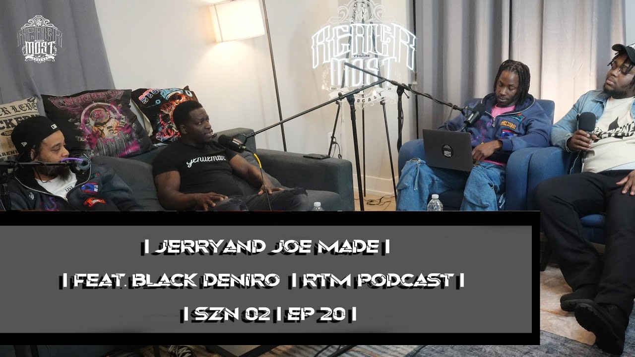JERRY AND JOE MADE | FEAT . BLACK DENIRO | RTM PODCAST EP.20