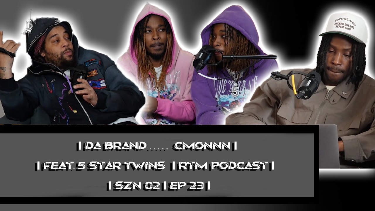 DA BRAND …..CMONNN FT. 5 STAR TWINS | RTM PODCAST