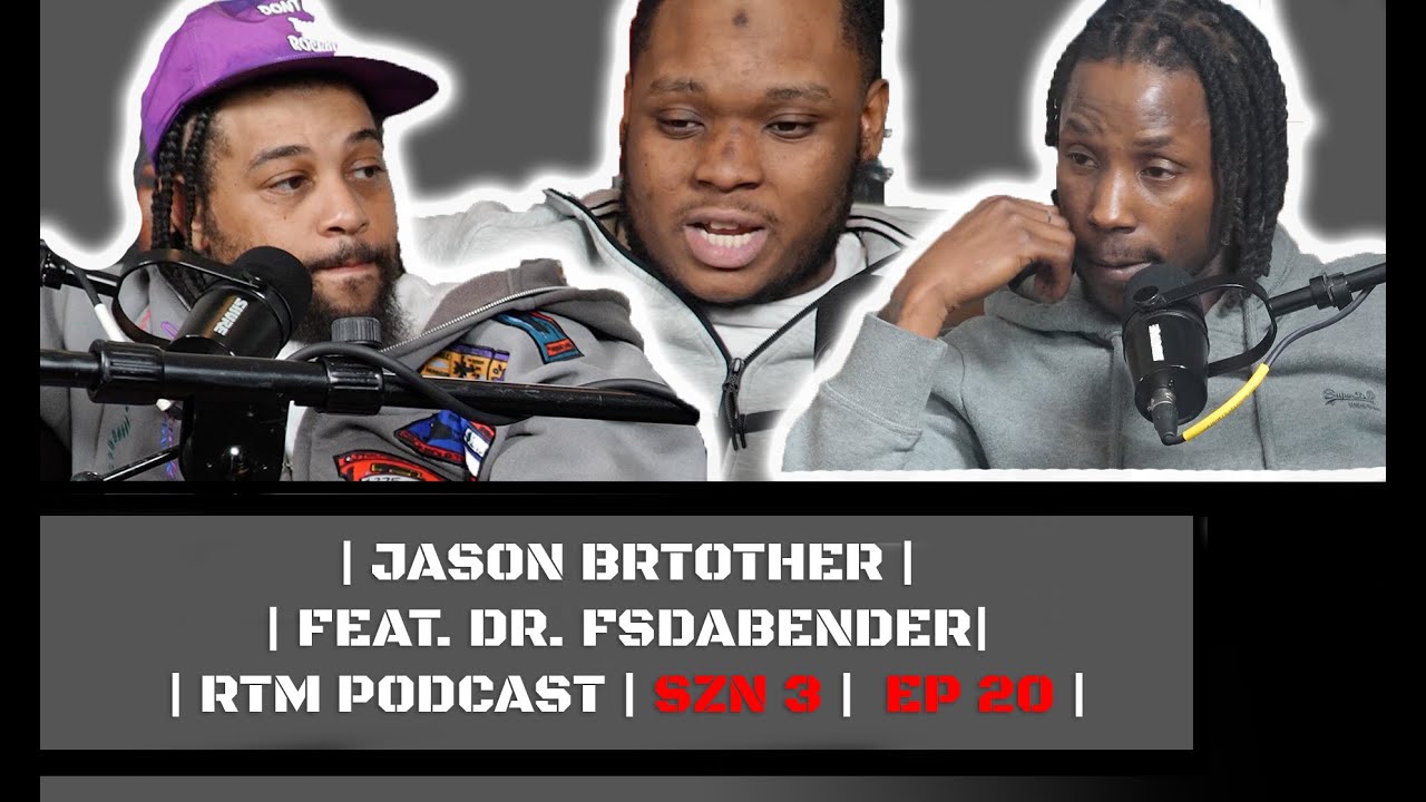 | JASON BRTOTHER | FEAT. DR. FSDABENDER| | RTM PODCAST | SZN 3 | EP 20 |