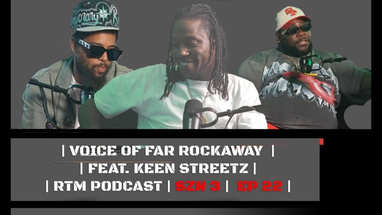 VOICE OF FAR ROCKAWAY | | FEAT. KEEN STREETZ | | RTM PODCAST | SZN 3 | EP 22