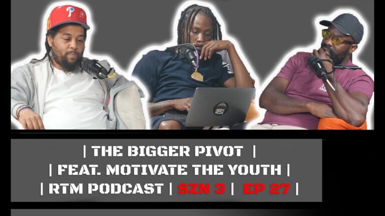 THE BIGGER PIVOT | | FEAT. MOTIVATE THE YOUTH | | RTM PODCAST | SZN 3 | EP 27 |